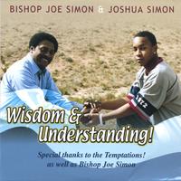Bishop Joe Simon & Joshua Simon : Wisdom & Understanding!