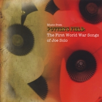 Joe Solo : Music From Potter's Field: The First World War Songs of Joe Solo