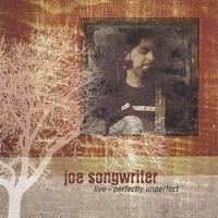 Joe Songwriter : Joe Songwriter Live - Perfectly Imperfect
