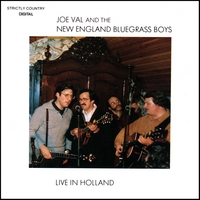 JOE VAL & THE NEW ENGLAND BLUEGRASS BOYS: Live in Holland
