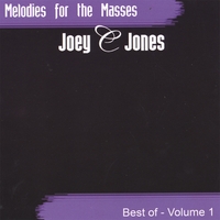 JOEY C JONES: Melodies for the Masses - Greatest Hits Vol. 1