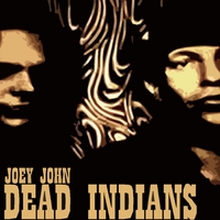 JOEYJOHN: Dead Indians