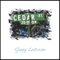 JOEY LATIMER: Cedar St.