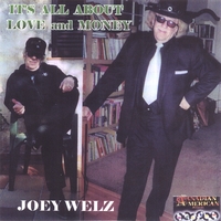 Joey Welz : It's All About Love & Money
