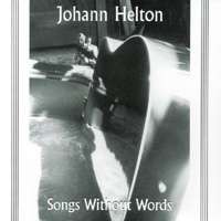 JOHANN HELTON: Songs Without Words