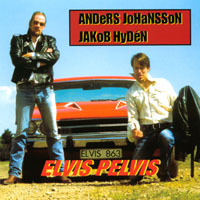 A JOHANSSON & J. HYDÉN: Elvis Pelvis