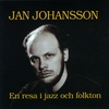 JAN JOHANSSON: En Resa i Jazz och Folkton
