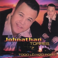 Johnathan Torres : Todo Lo Hizo Por Ti