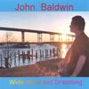 JOHN BALDWIN: Wide alive and dreaming