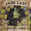 JOHN CASSEL: Jade Lady