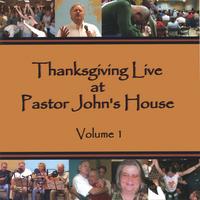John Clark : Thanksgiving Live at Pastor John's House, Volume 1