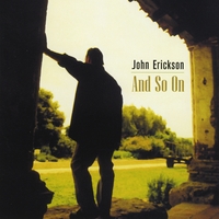 John Erickson : And So On