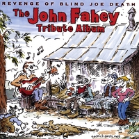 Various Artists : The Revenge of Blind Joe Death: The John Fahey Tribute Album