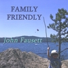 John Fausett: Family Friendly