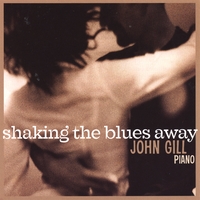 John Gill : Shaking The Blues Away
