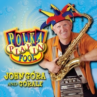 John Gora & Gorale : Polka Playin' Fool