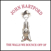 John Hartford : Walls We Bounce Off Of