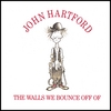 JOHN HARTFORD: Walls We Bounce Off Of