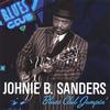 JOHNIE B. SANDERS: Blues Club Jumpin'