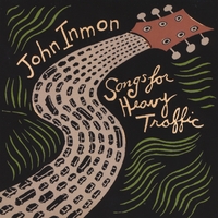 John Inmon : Songs for Heavy Traffic