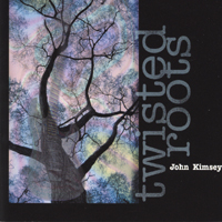 John Kimsey : Twisted Roots