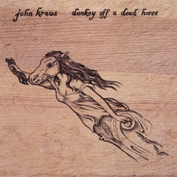 John Kraus : Donkey Off a Dead Horse