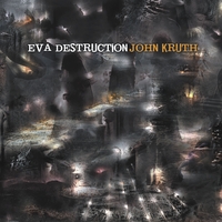 John Kruth : Eva Destruction