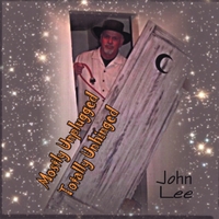 John Lee : Mostly Unplugged, Totally Unhinged