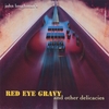 JOHN LOUGHMAN: Red Eye Gravy and Other Delicacies