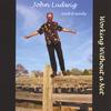 JOHN LUDWIG: Working Without a Net