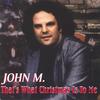 JOHN M.: That's What Christmas Is To Me