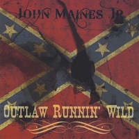 John Maines Jr. : Outlaw Runnin' Wild
