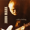 JOHN MARX: With A Feeling