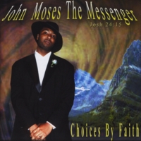 JOHN MOSES: John Moses The Messenger