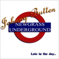 Johnny Butten & Newgrass Underground : Late in the day...