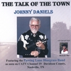 JOHNNY DANIELS: The Talk of the Town