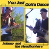 JOHNNY AND THE HEADHUNTERS: Just Gotta Dance