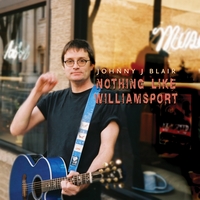 Johnny J Blair : Nothing Like Williamsport