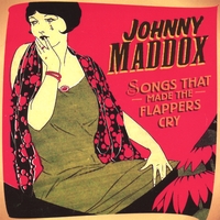 Johnny Maddox : Songs That Made The Flappers Cry