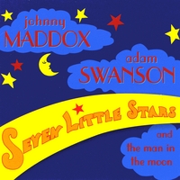 Johnny Maddox and Adam Swanson : Seven Little Stars (and the Man in the Moon)