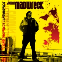 Johnny Madwreck : Long Distance Linguistics