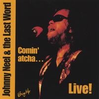 Johnny Neel & The Last Word : Comin' Atcha...