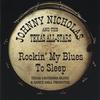 JOHNNY NICHOLAS: Rockin' My Blues To Sleep