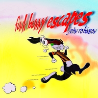 John Robinson : Funk Bunny Escapes!
