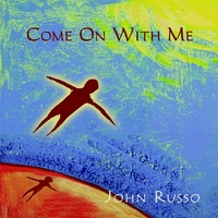 John Russo : Come On With Me