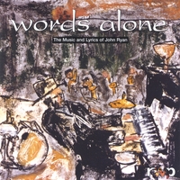 John Ryan : Words Alone, The Music and Lyrics of John Ryan