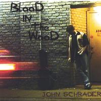 John Schrader : Blood In The Wood