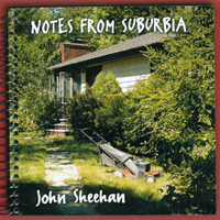JOHN SHEEHAN: Notes From Suburbia