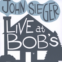 John Sieger : Live At Bob's