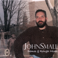 John Small : Demos & Rough Mixes